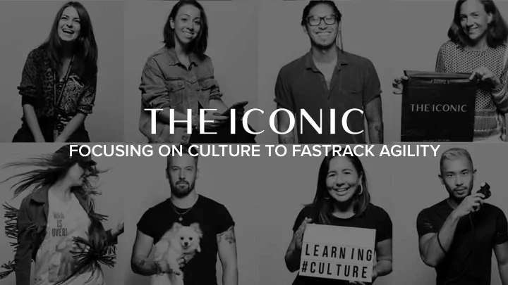 focusing on culture to fastrack agility who we are