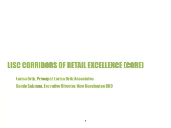LISC CORRIDORS OF RETAIL EXCELLENCE (CORE)  Larisa Ortiz, Principal, Larisa Ortiz Associates  Sandy