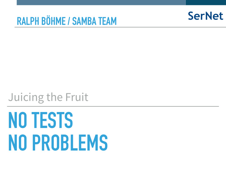 no tests no problems sernet