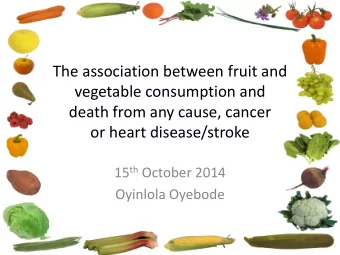 The association between fruit and  vegetable consumption and  death from any cause, cancer  or