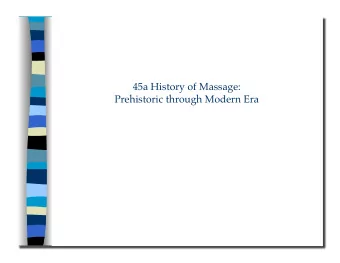 45a History of Massage:   Prehistoric through Modern Era 45a History of Massage:  Prehistoric