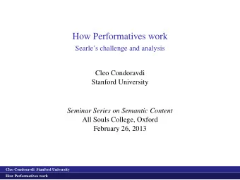 How Performatives work  Searles challenge and analysis  Cleo Condoravdi  Stanford University