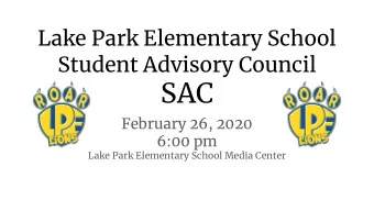 Lake Park Elementary School  Student Advisory Council  SAC  February 26, 2020  6:00 pm  Lake Park