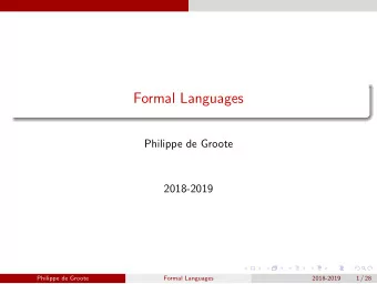 Formal Languages  Philippe de Groote  2018-2019  Philippe de Groote  Formal Languages  2018-2019  1