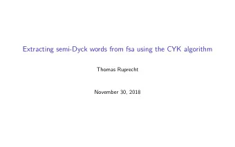 Extracting semi-Dyck words from fsa using the CYK algorithm  Thomas Ruprecht  November 30, 2018