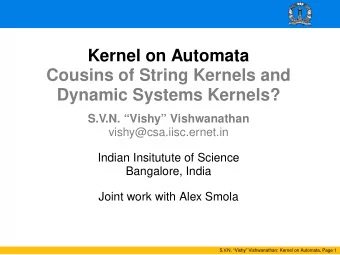 Kernel on Automata  Cousins of String Kernels and  Dynamic Systems Kernels?  S.V.N. Vishy