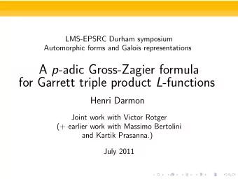 A p -adic Gross-Zagier formula for Garrett triple product L -functions  Henri Darmon  Joint work
