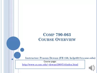 C OURSE O VERVIEW  Instructor: Prasun Dewan (FB 150, help401@cs.unc.edu)  Course page: