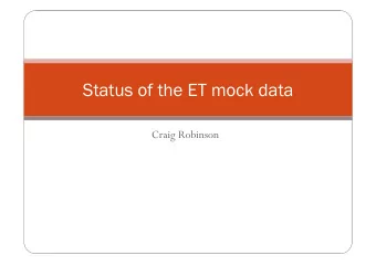Status of the ET mock data  Craig Robinson  Goal   Generate data with expected ET sensitivity