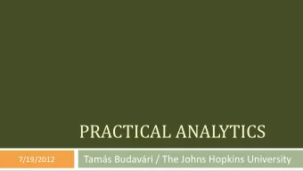 PRACTICAL ANALYTICS  Tams Budavri / The Johns Hopkins University  7/19/2012  Statistics  Tams
