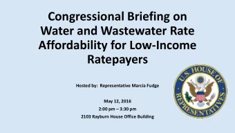 Water and Wastewater Rate  Affordability for Low-Income  Ratepayers  Hosted by:  Representative