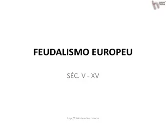 FEUDALISMO EUROPEU  SC. V - XV  http://historiaonline.com.br 1. CONTEXTO:  Queda do Imprio