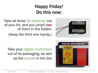 Happy Friday!  Do this now:  Take all three AA batteries out of your kit, and put (only!) two  of