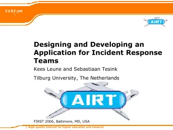 Designing and Developing an  Application for Incident Response  Teams  Kees Leune and Sebastiaan