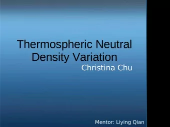 Thermospheric Neutral  Density Variation  Christina Chu  Mentor: Liying Qian  Background  Analysis