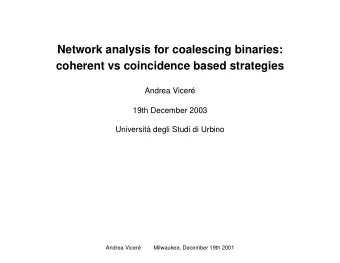 Network analysis for coalescing binaries:  coherent vs coincidence based strategies  Andrea Vicer