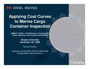Applying Cost Curves  to Marine Cargo  Container Inspection  DIMACS / DyDAn / LPS Workshop on Port