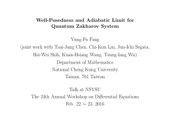 Well-Posedness and Adiabatic Limit for  Quantum Zakharov System  Yung-Fu Fang  (joint work with