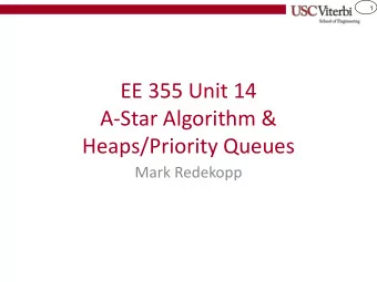 A-Star Algorithm &amp;  Heaps/Priority Queues  Mark Redekopp  2  A* Search Algorithm  ALGORITHM