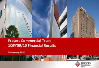 Frasers Commercial Trust  1QFY09/10 Financial Results  26 January 2010  Important notice Certain