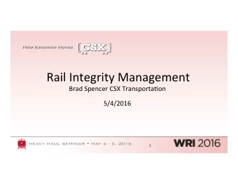 Rail Integrity Management  Brad Spencer CSX Transporta9on 5/4/2016  1  Railroad performance  Long