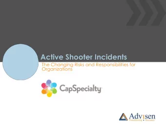 Active Shooter Incidents  The Changing Risks and Responsibilities for  Organizations  Active