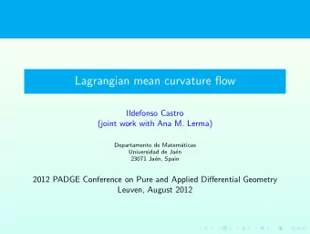 Lagrangian mean curvature flow  Ildefonso Castro  (joint work with Ana M. Lerma)  Departamento de
