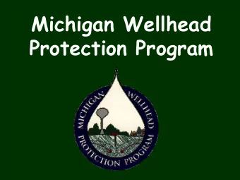 Michigan Wellhead  Protection Program  Seven Elements of WHPP 1) Roles and Responsibilities :
