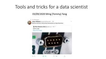 Tools and tricks for a data scientist  03/09/2020 Ming (Tommy) Tang  Oh-my-zsh!
