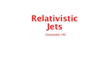 Relativistic  Jets  Chechetkin VM  5/28/10  1  Object of  simulation  SS433 jets (1977)  M87 jets