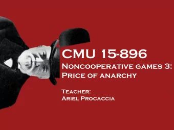 CMU 15-896  Noncooperative games 3:  Price of anarchy  Teacher:  Ariel Procaccia  Back to prison