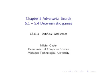 Chapter 5 Adversarial Search  5.1  5.4 Deterministic games  CS4811 - Artificial Intelligence