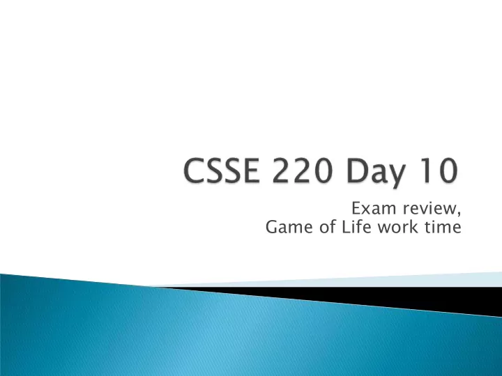 exam review game of life work time turn in your questions