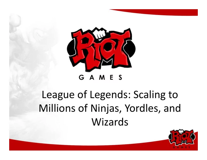 league of legends scaling to millions of ninjas yordles