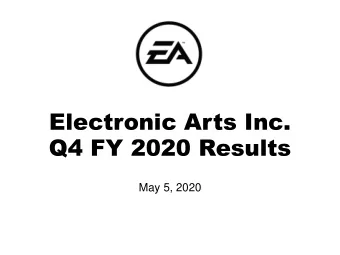 Electronic Arts Inc.  Q4 FY 2020 Results  May 5, 2020  Safe Harbor Statement  Please review our