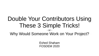 Double Your Contributors Using  These 3 Simple Tricks!  - or -  Why Would Someone Work on Your