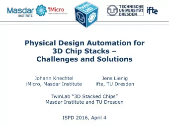 Physical Design Automation for 3D Chip Stacks   Challenges and Solutions  Johann Knechtel  Jens