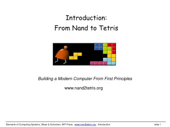 Introduction:  From Nand to Tetris  Building a Modern Computer From First Principles