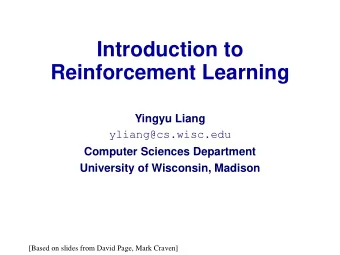 Reinforcement Learning  Yingyu Liang  yliang@cs.wisc.edu  Computer Sciences Department  University