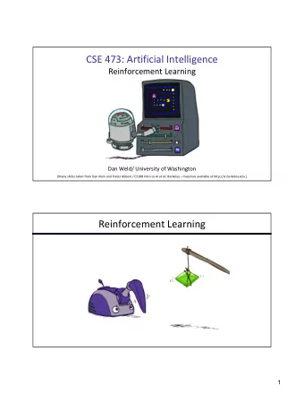 CSE 473: Artificial Intelligence  Reinforcement Learning  Dan Weld/ University of Washington  [Many