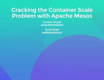 Cracking the Container Scale  Problem with Apache Mesos  Connor Doyle  connor@mesosphere.io  Sunil