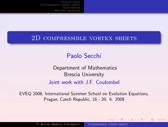 2D compressible vortex sheets  Paolo Secchi  Department of Mathematics  Brescia University  Joint
