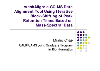 washAlign: a GC-MS Data  Alignment Tool Using I terative  Block-Shifting of Peak  Retention Times