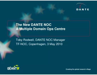 The New DANTE NO  OC  A Multiple Domain O  A Multiple Domain O  Ops Centre  Ops Centre  Toby
