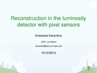 Reconstruction in the luminosity  detector with pixel sensors  Anastasia Karavdina  KPH, Uni Mainz