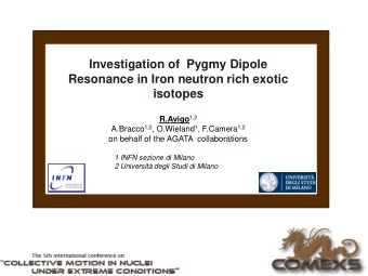 Resonance in Iron neutron rich exotic isotopes R.Avigo 1,2 A.Bracco 1,2 , O.Wieland 1 , F.Camera