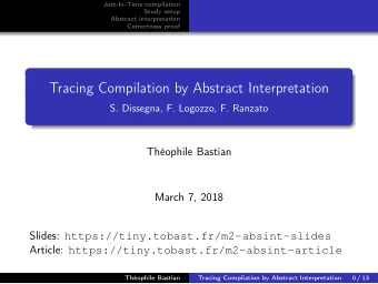 Tracing Compilation by Abstract Interpretation  S. Dissegna, F. Logozzo, F. Ranzato  Thophile