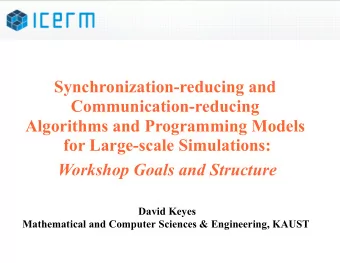 Workshop Goals and Structure  David Keyes  Mathematical and Computer Sciences &amp; Engineering,