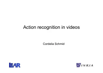 Action recognition in videos  Action recognition in videos  Cordelia Schmid  Cordelia Schmid