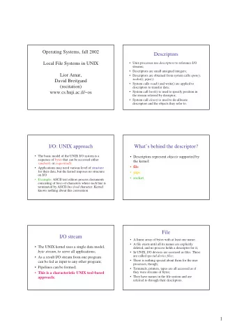Descriptors  Unix processes use descriptors to reference I/O  Local File Systems in UNIX